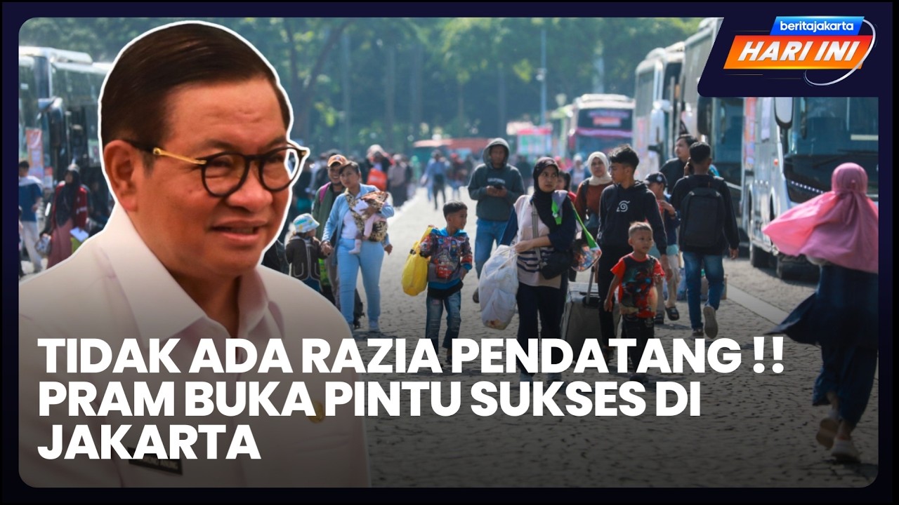 Tidak Ada Razia Pendatang!! Pram Buka Pintu Sukses di Jakarta
