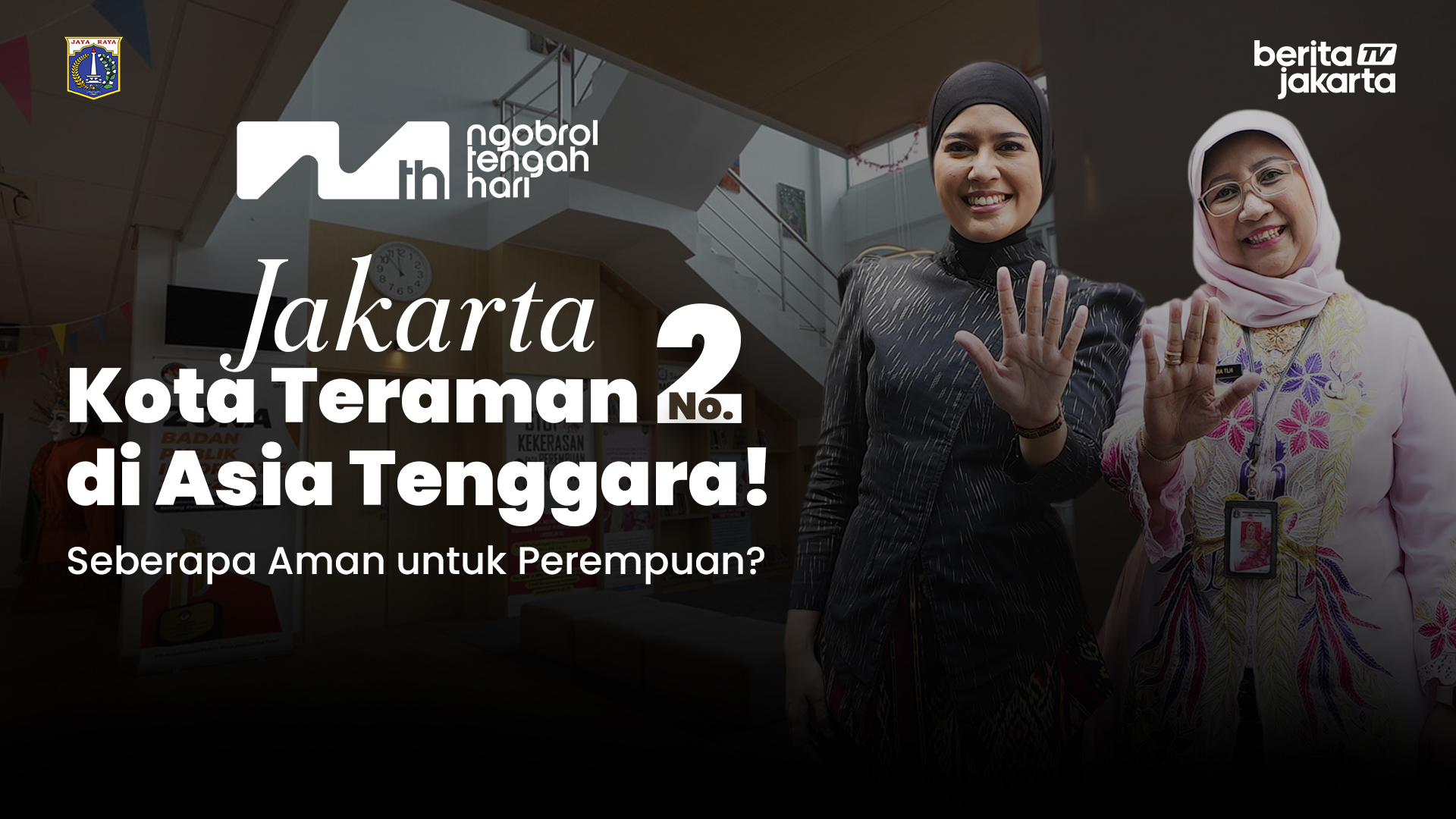 Jakarta Kota Teraman No.2 di Asia Tenggara! Perempuan Jakarta Makin Aman & Berdaya