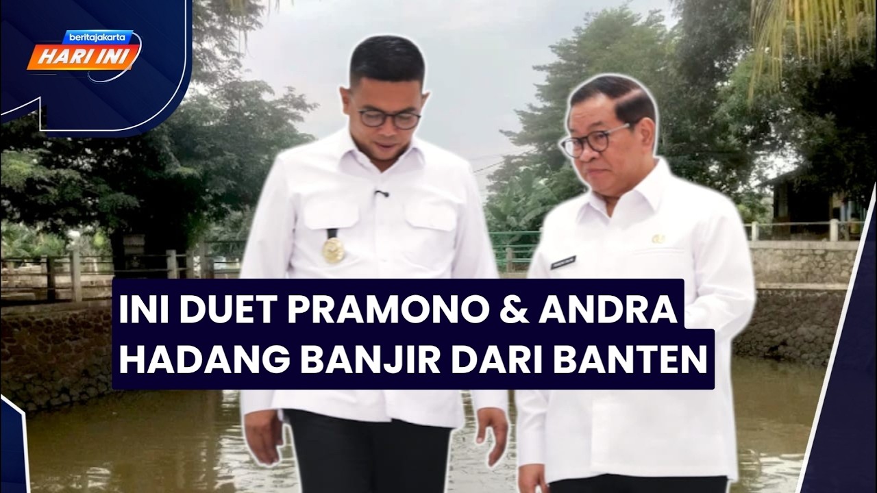 Ini Duet Pramono & Andra Hadang Banjir dari Banten
