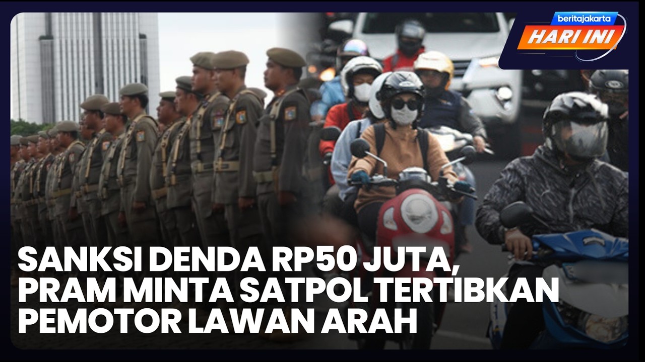 Sanksi Denda Rp50 Juta, Pram Minta Satpol Tertibkan Pemotor Lawan Arah