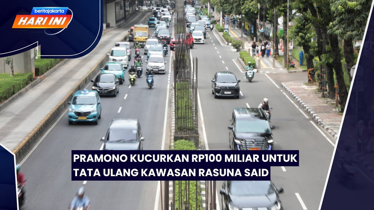 Pramono Kucurkan Rp100 Miliar untuk Tata Ulang Kawasan Rasuna Said
