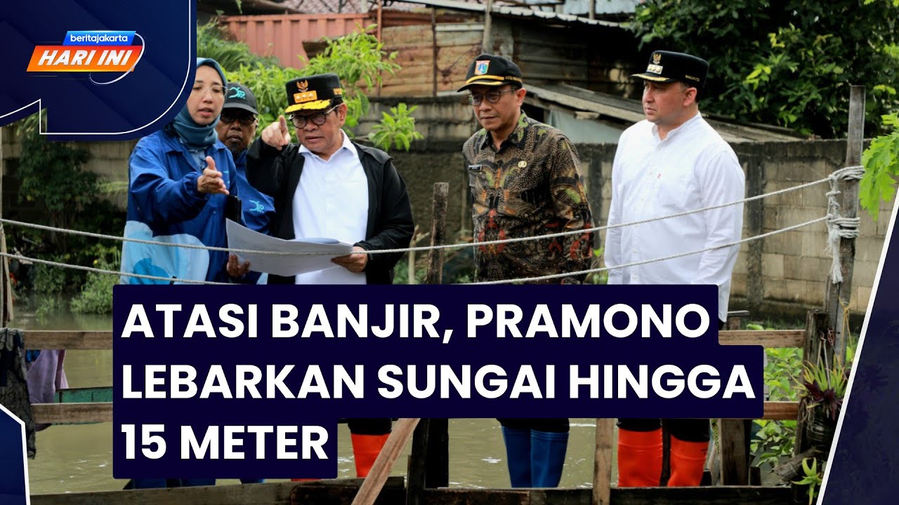 Atasi Banjir, Pramono Lebarkan Sungai Hingga 15 Meter