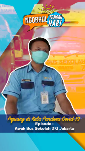 Pejuang di Kala Pandemi Covid-19 Eps Awak Bus Sekolah Dishub DKI