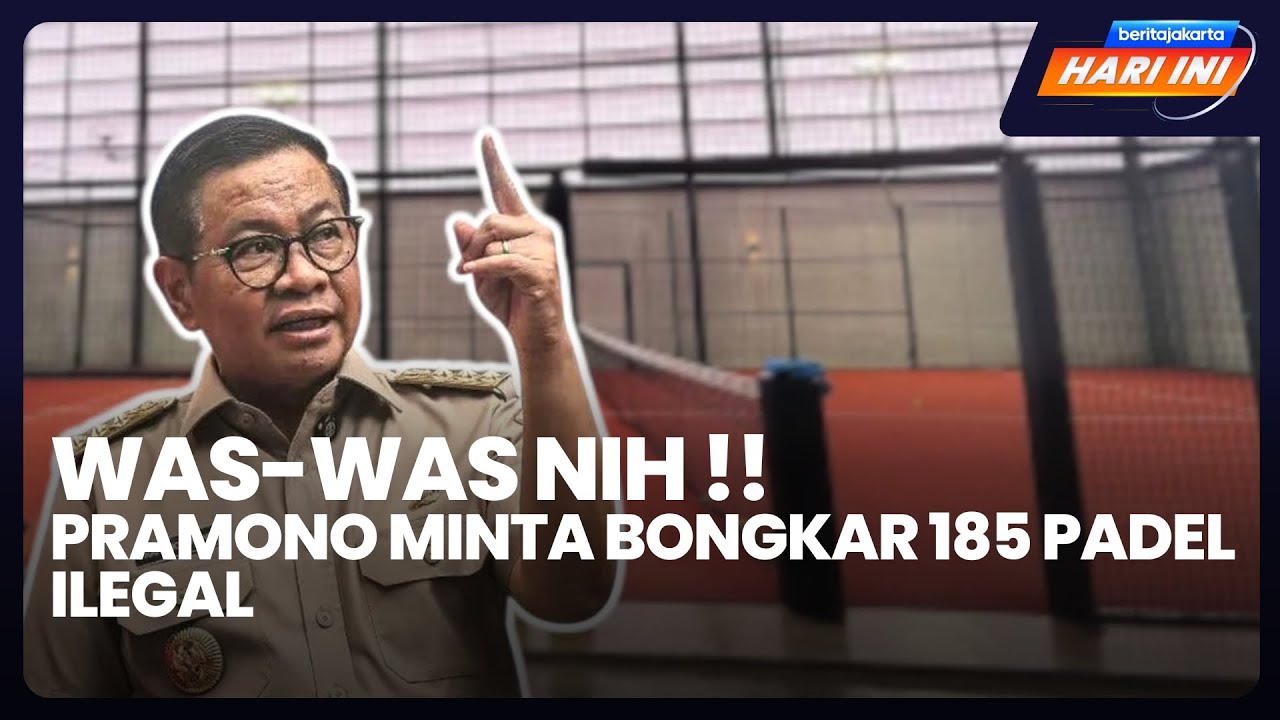 Was-Was Nih!! Pramono Minta Bongkar 185 Padel Ilegal