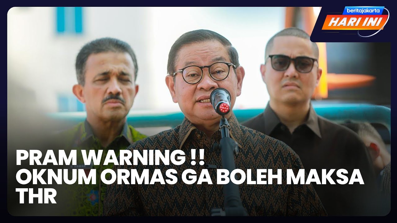 Pram Warning!! Oknum Ormas Ga Boleh Maksa THR